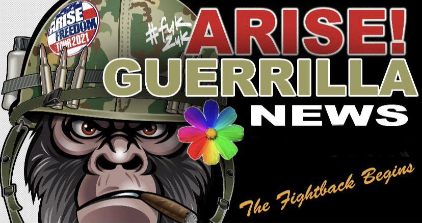 Arise! Guerrilla News – March 20th 2022