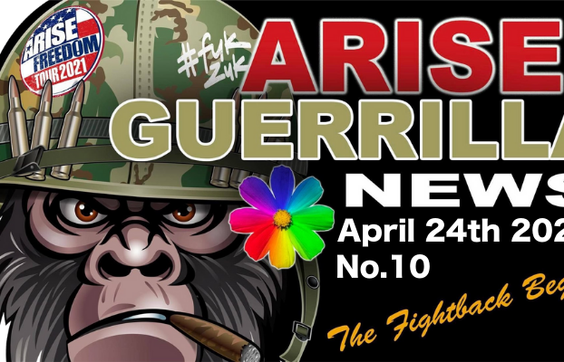 Arise Guerrilla News April 24th CDT – no.10